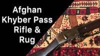Armory Chat 44: Khyber Pass Rifle & War Rug