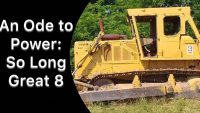 An Ode to Power: The Caterpillar D8 is Leaving Us.