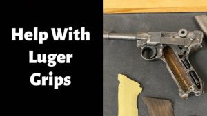 Help with Luger Pistol Grips