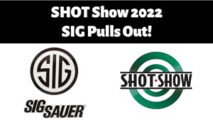 SIG Sauer Cancels 2022 SHOT Show.
