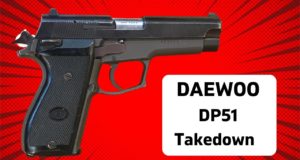 Daewoo DP51 Takedown.