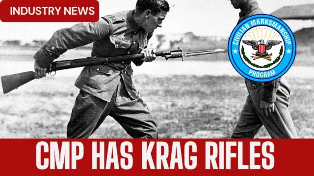 The CMP Has KRAG-JORGENSEN Rifles