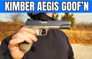 Goof’n with the Kimber AEGIS 1911.