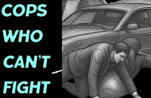 Cops who can’t fight.